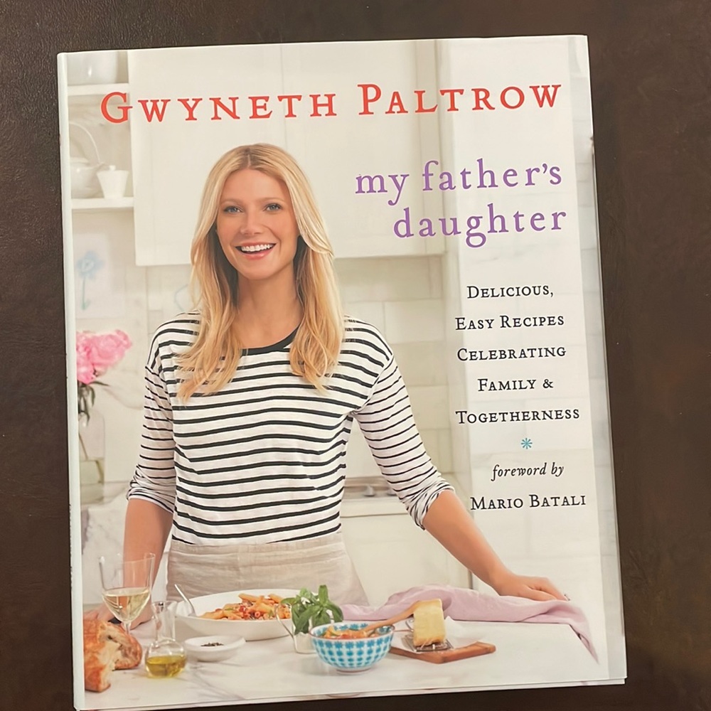 My Father’s Daughter Cookbook   By Gweneth Paltrow.